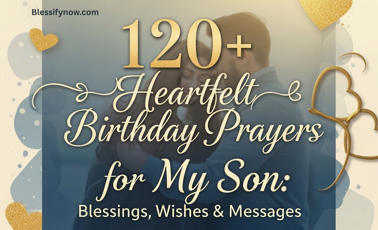 120+ Heartfelt Birthday Prayers for My Son: Blessings, Wishes & Messages