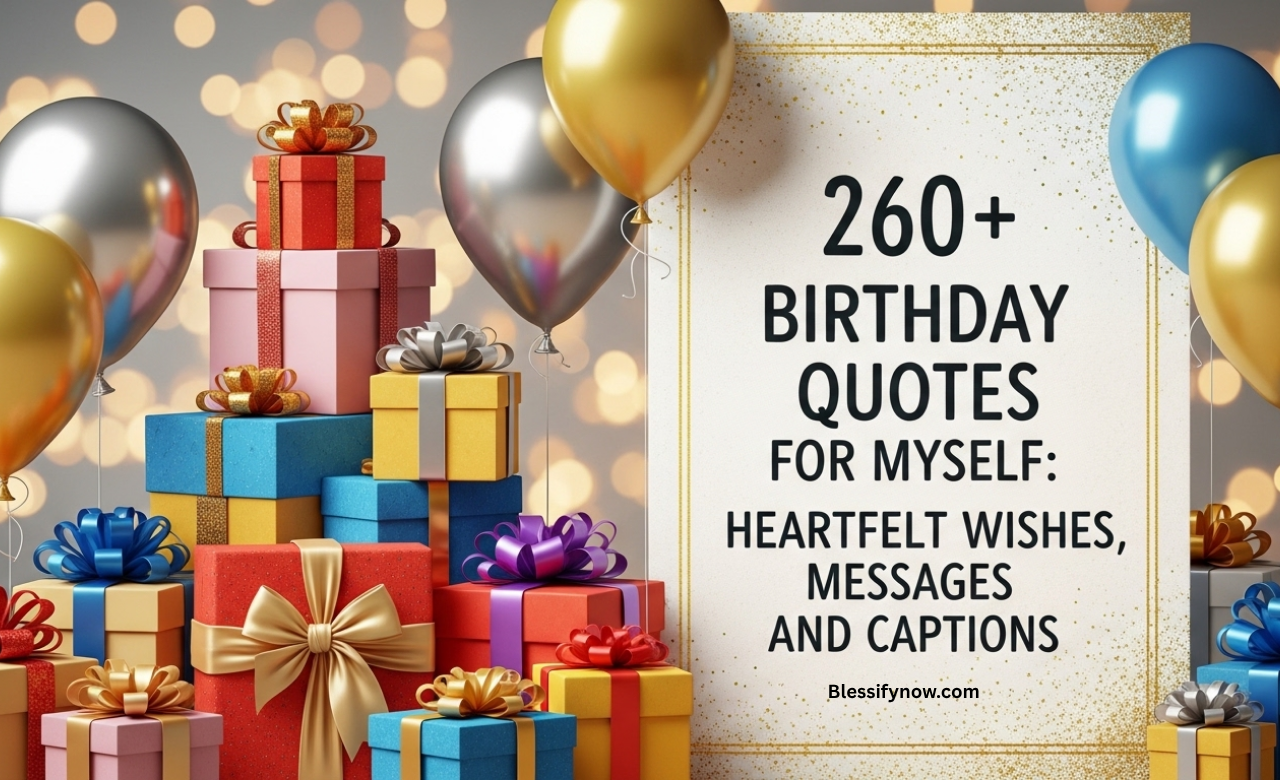 260+ Birthday Quotes for Myself: Heartfelt Wishes, Messages and Captions
