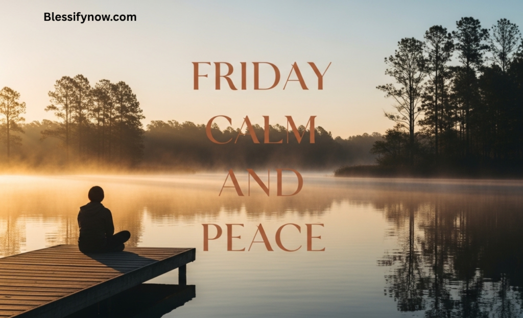 Friday Calm and Peace Messages
