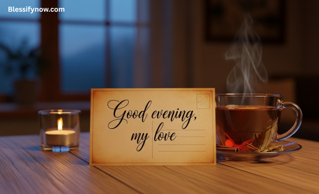 good evening my love
