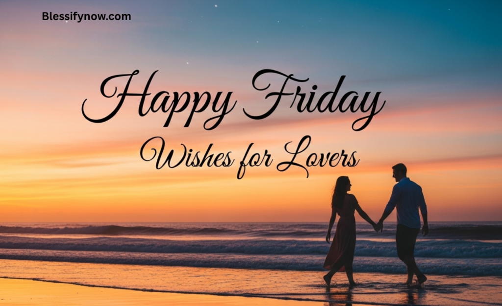 Happy Friday Wishes for Lovers