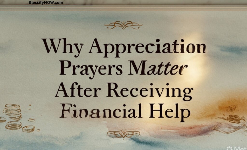 Why Appreciation Prayers Matter After Receiving Financial Help
