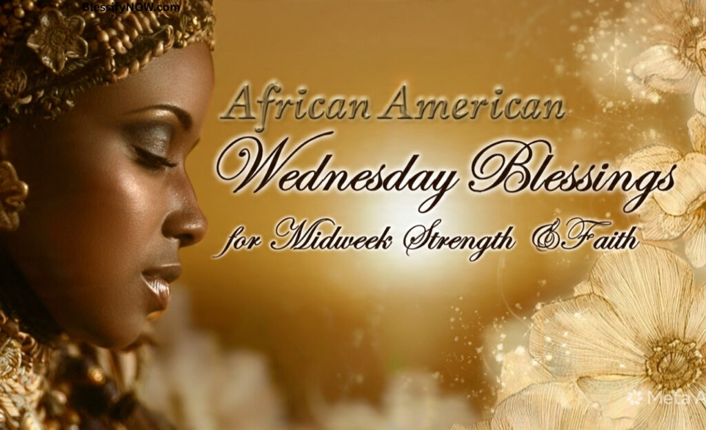 African American Wednesday Blessings for Midweek Strength & Faith