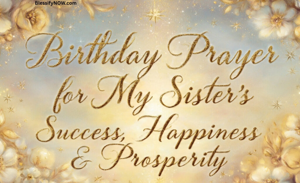 Birthday Prayer for My Sister’s Success, Happiness & Prosperity