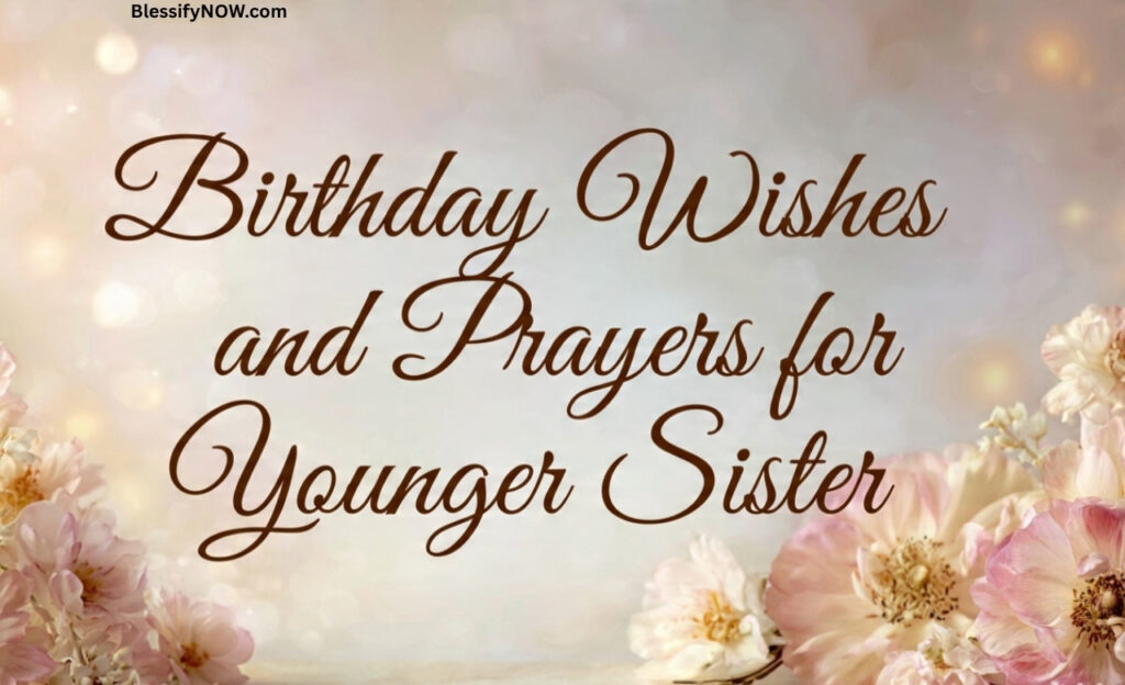 Birthday Wishes and Prayers for Younger Sister