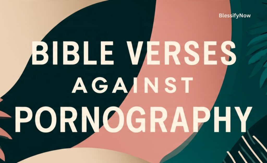 Powerful Bible Verses to Overcome Pornography and Lust