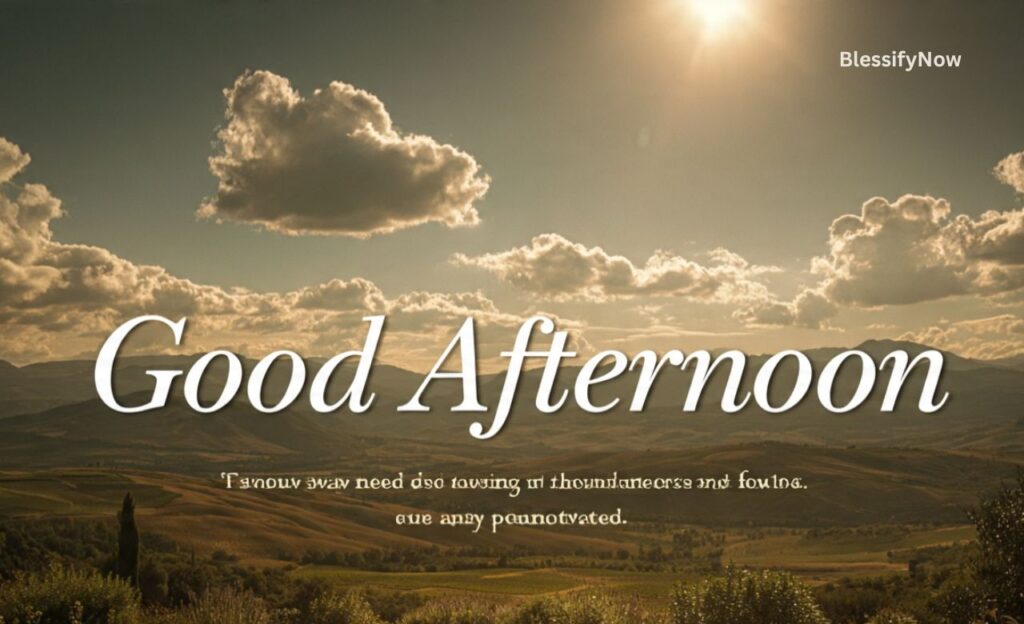 Inspirational Good Afternoon Quotes to Stay Encouraged