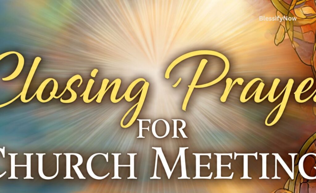 Closing Prayer for Church Meetings