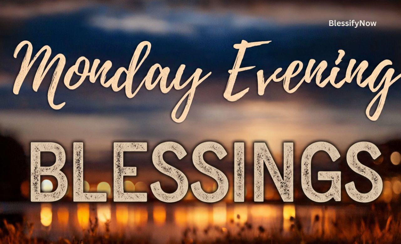 Monday Evening Blessings