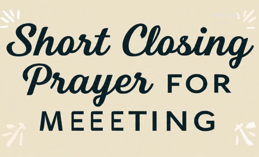 Short Closing Prayer for Meeting